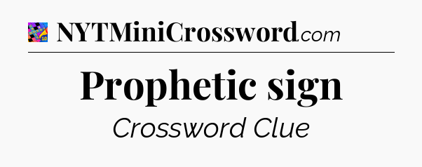 Prophetic sign Crossword Clue