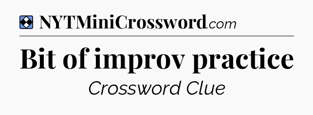Solution: Bit of improv practice - NYT Mini Crossword