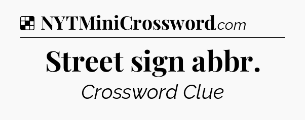 Solution: Street sign abbr - NYT Crossword