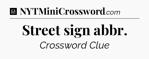 Street sign abbr - LA Times Crossword