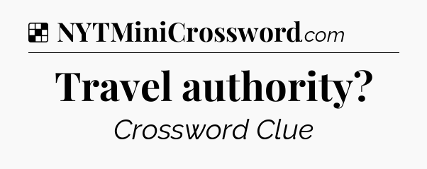 Solution: Travel authority - NYT Crossword