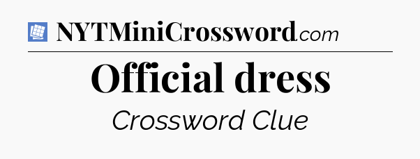 Official dress Puzzle Page Crossword Clue