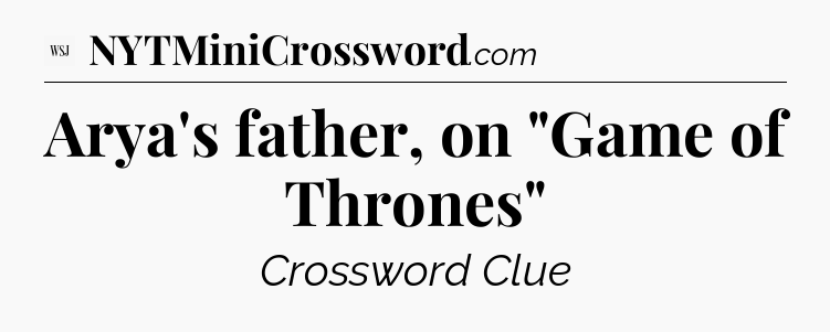 Arya's father, on 