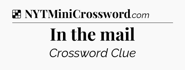 Solution: In the mail - NYT Crossword