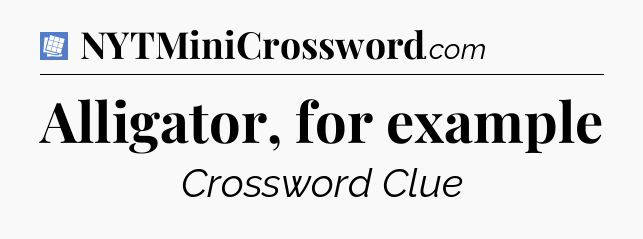 Alligator, for example Puzzle Page Crossword Clue