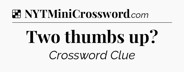 Solution: Two thumbs up - NYT Crossword