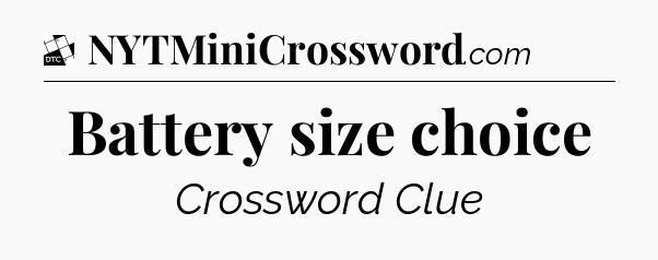 Battery size choice - Daily Themed Classic Crossword