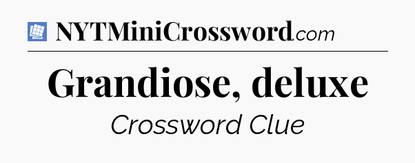 Grandiose, deluxe Puzzle Page Crossword Clue