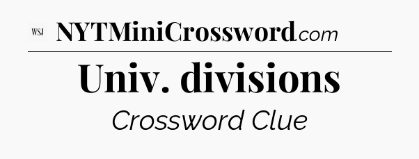 Univ. divisions - WSJ Crossword