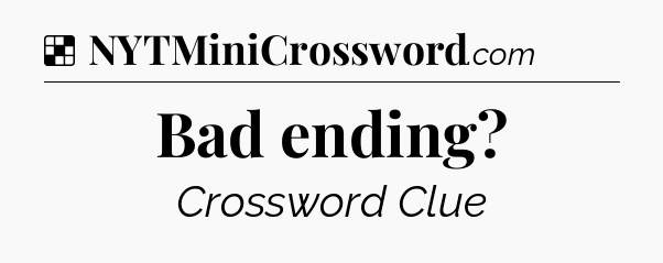 Solution: Bad ending - NYT Crossword