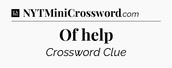 Of help - LA Times Crossword