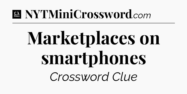 Marketplaces on smartphones - LA Times Crossword