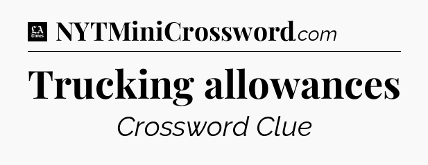 Trucking allowances - LA Times Crossword