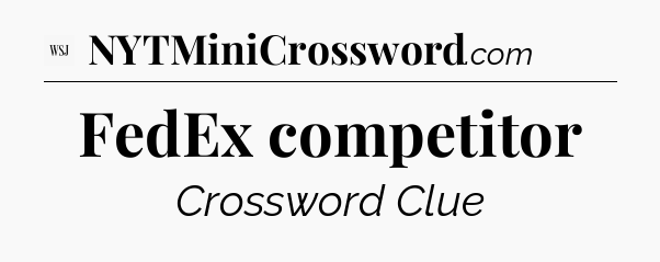FedEx competitor - WSJ Crossword