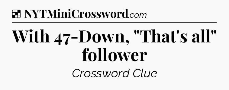 Solution: With 47-Down, 