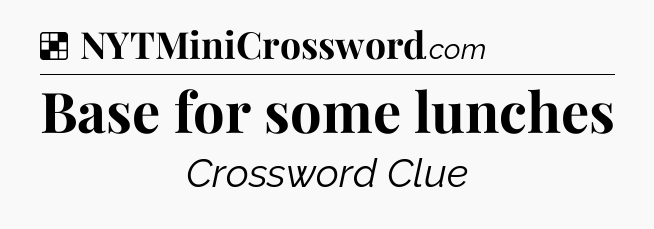 Solution: Base for some lunches - NYT Crossword