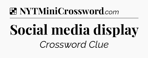 Solution: Social media display - NYT Crossword