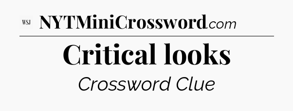 Critical looks - WSJ Crossword