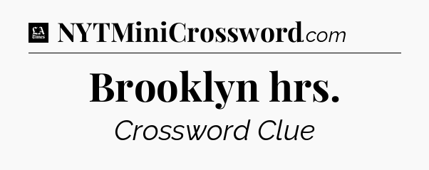 Brooklyn hrs - LA Times Crossword