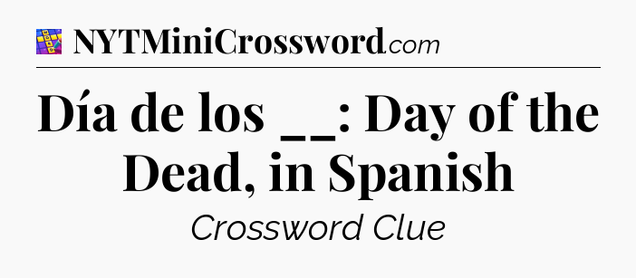 Día de los __: Day of the Dead, in Spanish Codycross