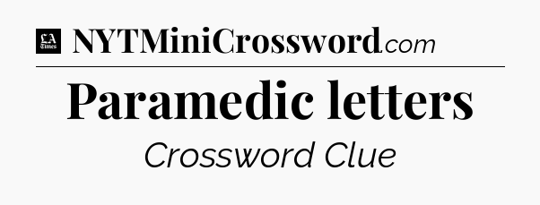Paramedic letters - LA Times Crossword