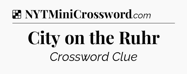 Solution: City on the Ruhr - NYT Crossword