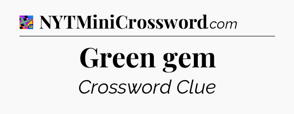 Green gem Crossword Clue