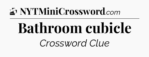Bathroom cubicle - Daily Themed Classic Crossword