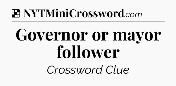 Solution: Governor or mayor follower - NYT Crossword