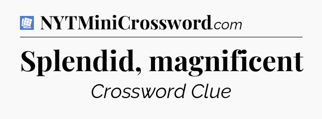 Splendid, magnificent Puzzle Page Crossword Clue