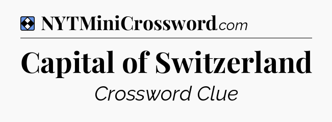Solution: Capital of Switzerland - NYT Mini Crossword