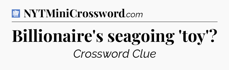Billionaire's seagoing 'toy' Puzzle Page Crossword Clue