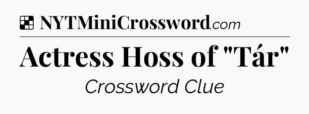 Solution: Actress Hoss of 