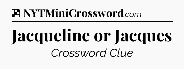 Solution: Jacqueline or Jacques - NYT Crossword