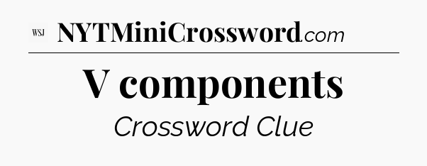 V components - WSJ Crossword