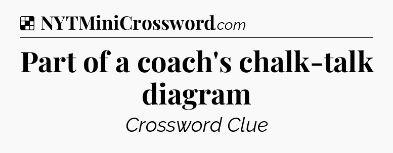 Solution: Part of a coach's chalk-talk diagram - NYT Crossword