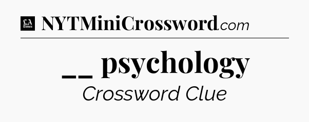__ psychology - LA Times Crossword