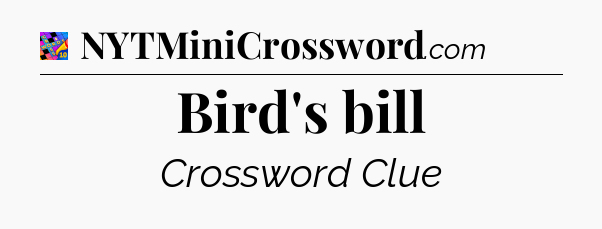 Bird's bill Crossword Clue