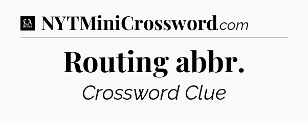 Routing abbr - LA Times Crossword