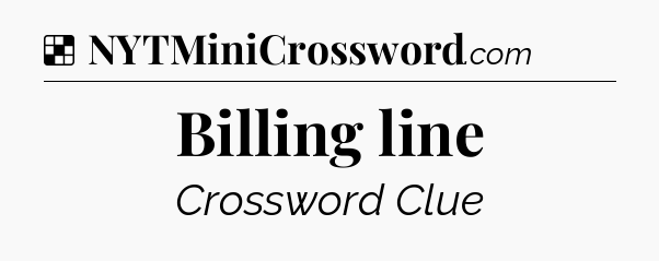 Solution: Billing line - NYT Crossword