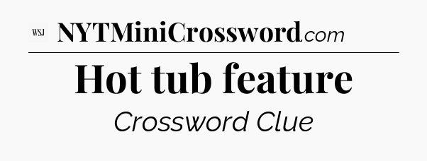 Hot tub feature - WSJ Crossword
