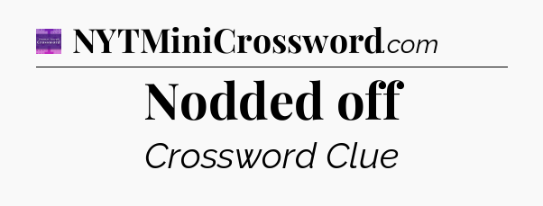 Nodded off - Thomas Joseph Crossword