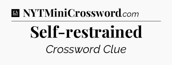 Self-restrained - LA Times Crossword