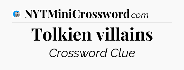 Tolkien villains Crossword Clue