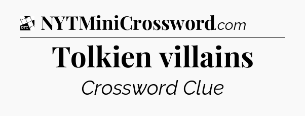 Tolkien villains - Daily Themed Classic Crossword