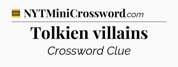 Tolkien villains crossword clue Eugene Sheffer