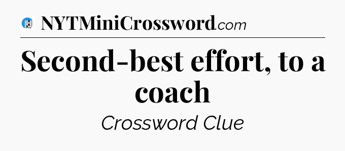 Second-best effort, to a coach Crossword Clue