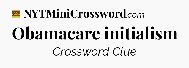 Obamacare initialism - Eugene Sheffer Crossword