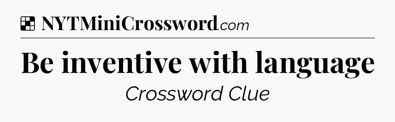 Solution: Be inventive with language - NYT Crossword