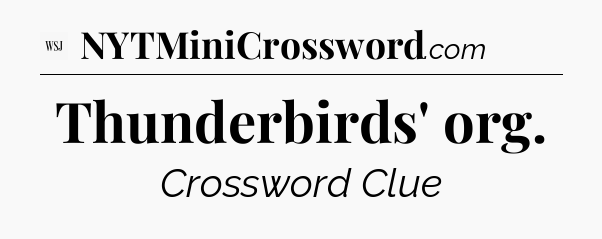 Thunderbirds' org - WSJ Crossword